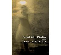 Guadalupe Nettel The Body Where I Was Born (Tascabile)