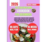 The Bodybuilding Cookbook For Beginners 2026: Scientific Energy Optimization Nutrient Arrangement Strategy Helping New Fitness Lifestyle Adopters ... days of recipes for Daily Vitality Support