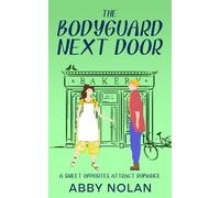 The Bodyguard Next Door: A Sweet Opposites Attract Romance