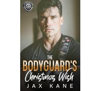 The Bodyguard's Christmas Wish: A Forbidden Forced Proximity Romantic Suspense