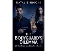 The Bodyguard's Dilemma: He Was Hired to Guard Her, Not to Love Her