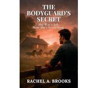 The Bodyguard's Secret: She Was a Job. Now She's Everything.: 3