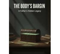 The Body'S Bargain: A Father'S Hidden Legacy