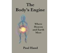 The Body's Engine: Where Heaven and Earth Meet