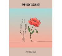 The Body'S Journey: A Path To Self-Healing