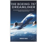 The Boeing 787 Dreamliner: The Engineering, Advanced Composites, and Systems Defining a New Era of Flight