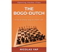 Nicolás Yap The Bogo-Dutch (Tascabile) Opening Hacker Files