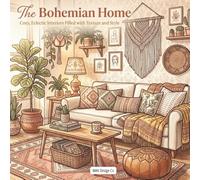 The Bohemian Home Cozy, Eclectic Interiors Filled with Texture and Style Featuring Relaxing Rooms, Layered Décor, Houseplants, and Warm Creative ... Boho Style, Gift for interior design lovers