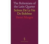 The Bohemians of the Latin Quarter: Scènes De La Vie De Bohême