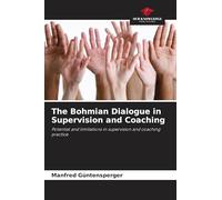The Bohmian Dialogue in Supervision and Coaching: Potential and limitations in supervision and coaching practice