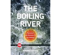 The Boiling River: Adventure and Discovery in the Amazon