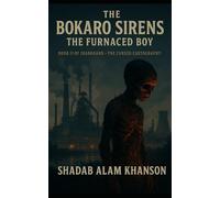 The Bokaro Sirens: The Furnaced Boy