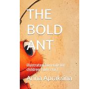 THE BOLD ANT: illustrated fairy tale for children from 2 to 7