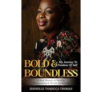 The Bold &Boundless: Journey To Freedom of Self