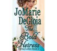 The Bold Heiress: Daring Ladies Book 2