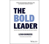 The Bold Leader: Decide What Matters and Deliver What Counts