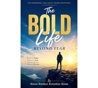 The Bold Life Beyond Fear