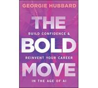 The Bold Move: Build Confidence and Reinvent Your Career in the Age of Ai