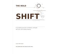 The Bold Shift: A 12-week journal for confidence, strength, self-care, and visible progress.