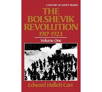 The Bolshevik Revolution, 1917 - 1923, Vol. I: 1