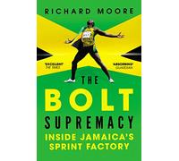 The Bolt Supremacy: Inside Jamaica’s Sprint Factory [Lingua inglese]