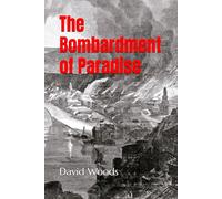 The Bombardment of Paradise: March 31, 1866