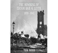 The Bombing of Edinburgh and Leith 1939-1942