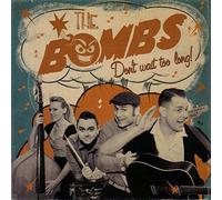THE BOMBS Don't Wait Too Long (CD)