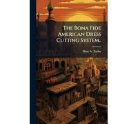 The Bona Fide American Dress Cutting System..