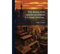 The Bona Fide American Dress Cutting System..