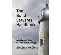 The Bond Servants Handbook: A Different Way of Looking at Things...