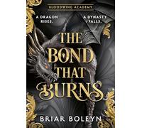 The Bond that Burns: The new and hottest, MUST-READ dark academia, enemies-to-lovers fantasy romance, with dragons and vampires, for 2025!: Book 2