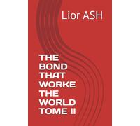 THE BOND THAT WORKE THE WORLD TOME II