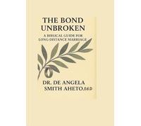 The Bond Unbroken: A Biblical Guide for a Long Distance Marriage