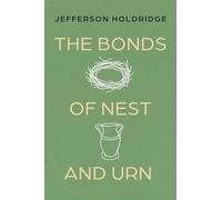 The Bonds of Nest and Urn: Poems