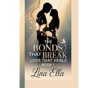 THE BONDS THAT BREAK: “Love That Heals” (Book 1)