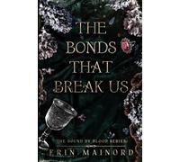 Erin Mainord The Bonds That Break Us (Tascabile)