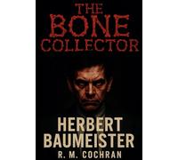 The Bone Collector: Herbert Baumeister