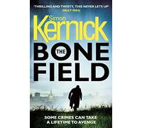 The bone field: (The Bone Field: Book 1): a heart-pounding, white-knuckle-action ride of a thriller from bestselling author Simon Kernick