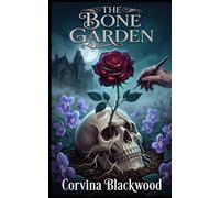 The Bone Garden: A Dark Gothic Romance