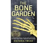 The Bone Garden: A gripping serial killer thriller from the New York Times bestselling author: 2