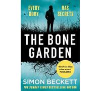 The Bone Garden: An Atmospheric, Chilling Thriller From The Sunday Times Bestselling Author