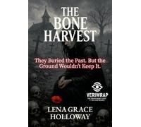 The Bone Harvest: They Buried the Past. But the Ground Wouldn't Keep It.: 5