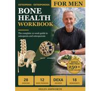 The Bone Health Workbook for Men: The Complete 12-W uide to Osteopenia and Osteoporosis: Read Your DEXA Scan, Eat for Your Bones, Train Safely, and Prevent Bone Loss on Prostate Cancer Therapy