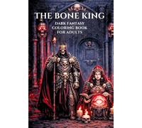 The Bone King: Dark Fantasy Coloring Book for Adults