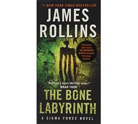 The Bone Labyrinth: A Sigma Force Novel