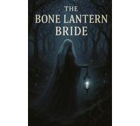 The Bone Lantern Bride