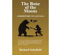 The Bone of the Moons: A Prehistoric Ice Age Saga