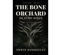THE BONE ORCHARD OF ECHO RIDGE: A Novel Of Appalachian Horror