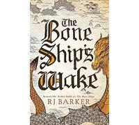 The Bone Ship's Wake: Book 3 of the Tide Child Trilogy